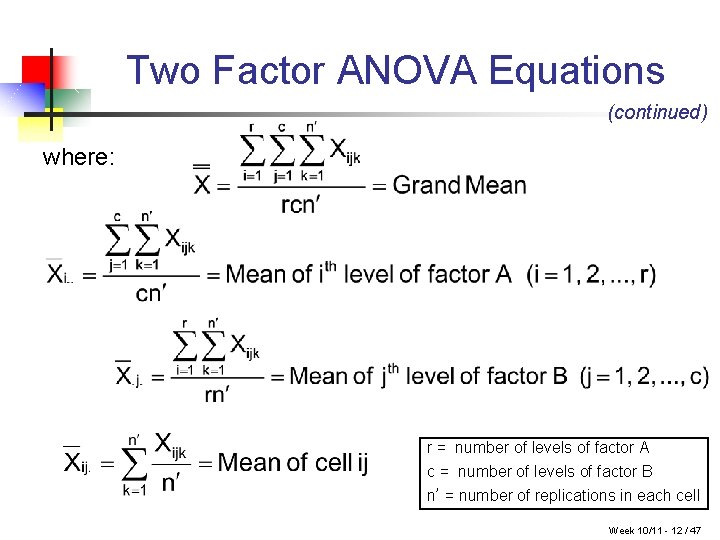 Two Factor ANOVA Equations (continued) where: r = number of levels of factor A