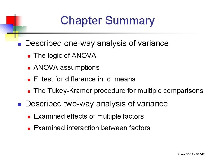 Chapter Summary n n Described one-way analysis of variance n The logic of ANOVA
