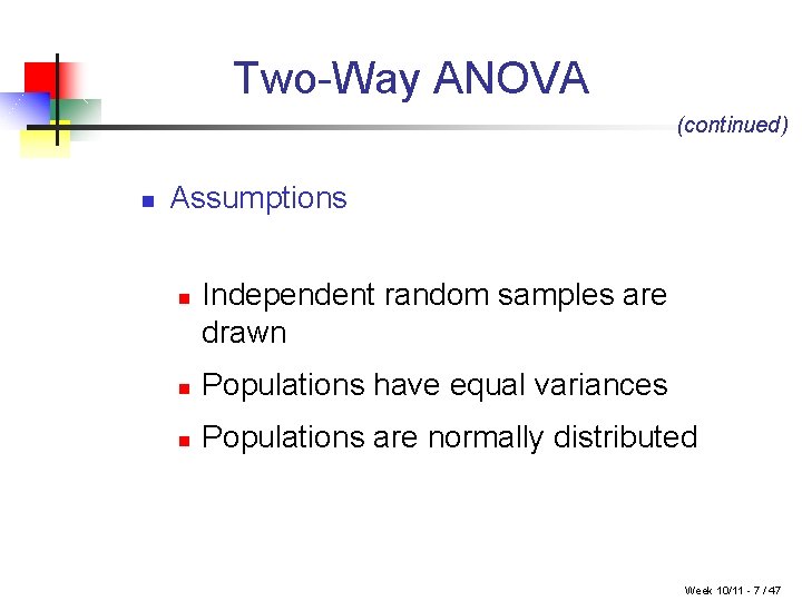 Two-Way ANOVA (continued) n Assumptions n Independent random samples are drawn n Populations have