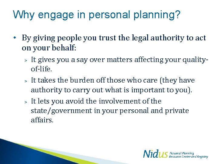 Why engage in personal planning? • By giving people you trust the legal authority