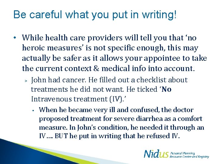 Be careful what you put in writing! • While health care providers will tell