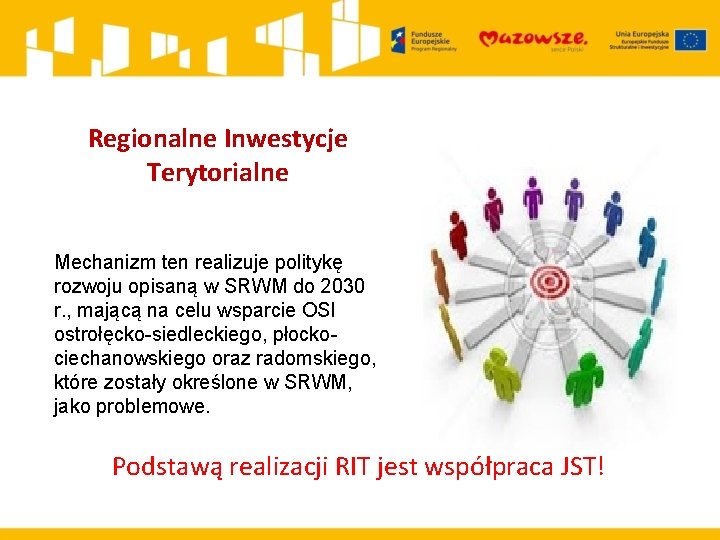 Regionalne Inwestycje Terytorialne Mechanizm ten realizuje politykę rozwoju opisaną w SRWM do 2030 r.