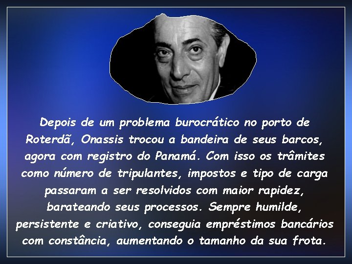 Depois de um problema burocrático no porto de Roterdã, Onassis trocou a bandeira de