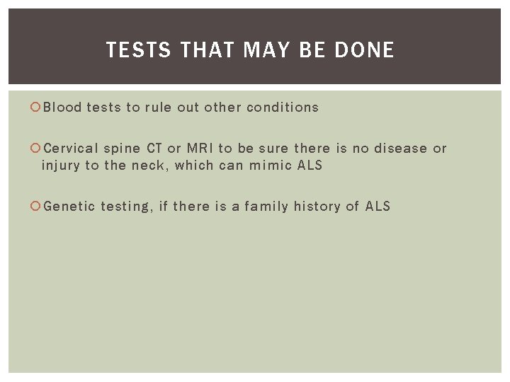 TESTS THAT MAY BE DONE Blood tests to rule out other conditions Cervical spine