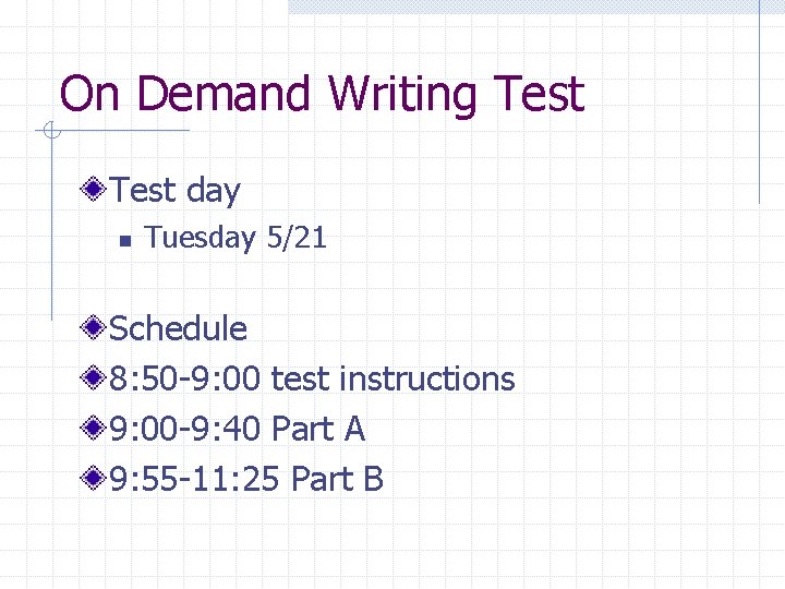 On Demand Writing Test day n Tuesday 5/21 Schedule 8: 50 -9: 00 test