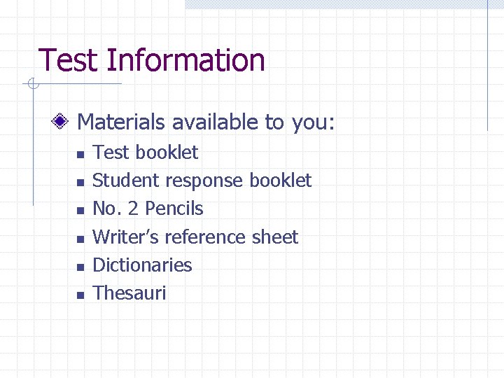 Test Information Materials available to you: n n n Test booklet Student response booklet
