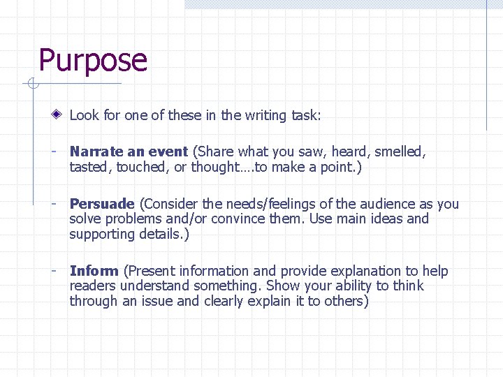 Purpose Look for one of these in the writing task: - Narrate an event