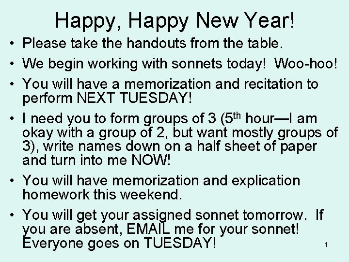 Happy, Happy New Year! • Please take the handouts from the table. • We