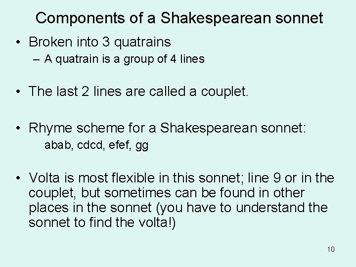 Components of a Shakespearean sonnet • Broken into 3 quatrains – A quatrain is