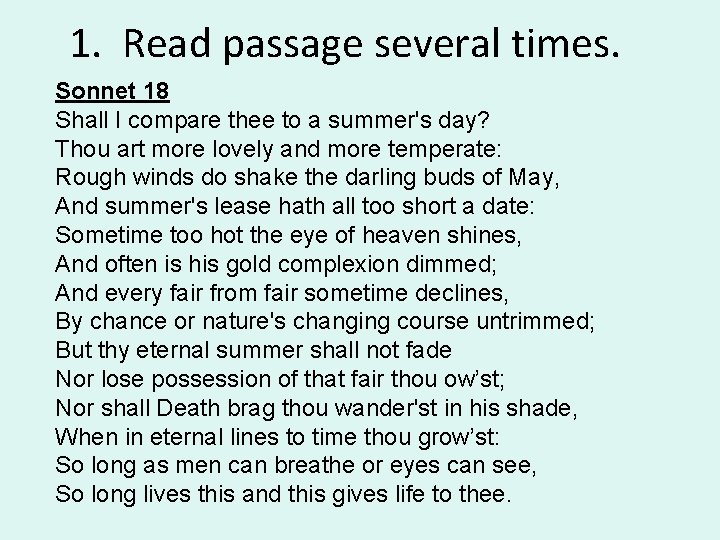 1. Read passage several times. Sonnet 18 Shall I compare thee to a summer's