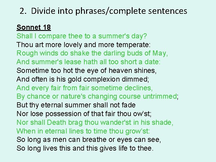 2. Divide into phrases/complete sentences Sonnet 18 Shall I compare thee to a summer's