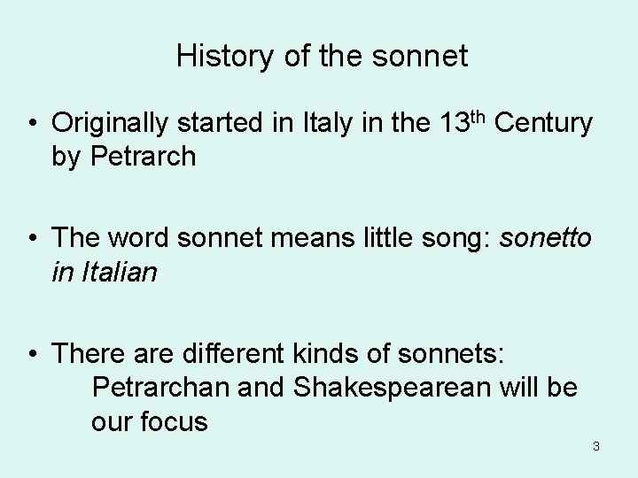 History of the sonnet • Originally started in Italy in the 13 th Century