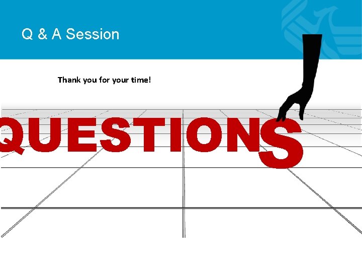 Q & A Session Thank you for your time! QUESTIONS Q & A Session Thank you for your time! QUESTIONS