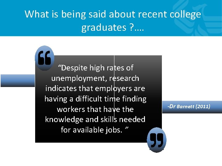What is being said about recent college graduates ? …. “Despite high rates of What is being said about recent college graduates ? …. “Despite high rates of