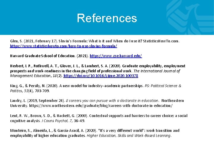 References Glen, S. (2021, February 17). Slovin's Formula: What is it and When do References Glen, S. (2021, February 17). Slovin's Formula: What is it and When do