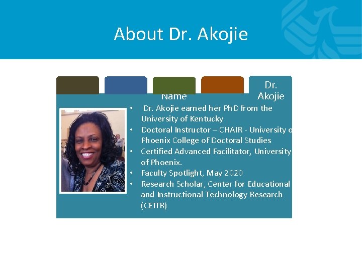 About Dr. Akojie • • • Tab Dr. Name Akojie Dr. Akojie earned her About Dr. Akojie • • • Tab Dr. Name Akojie Dr. Akojie earned her