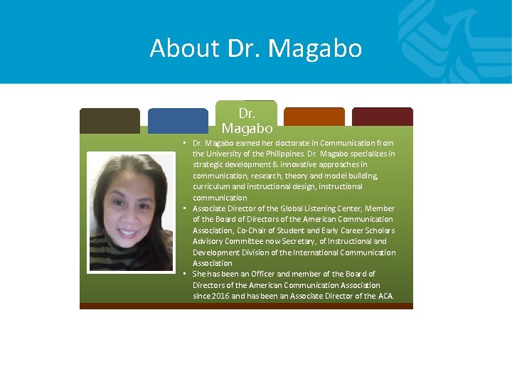 About Dr. Magabo • Dr. Magabo earned her doctorate in Communication from the University About Dr. Magabo • Dr. Magabo earned her doctorate in Communication from the University