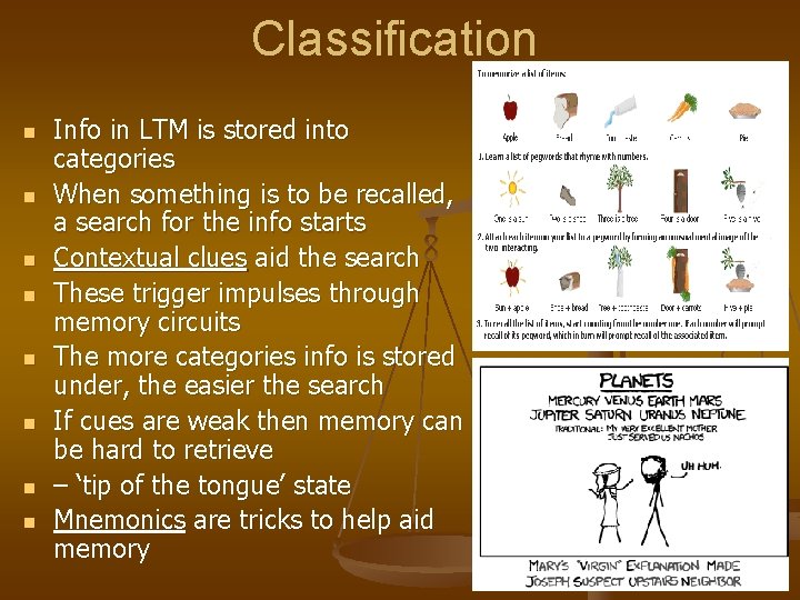 Classification n n n n Info in LTM is stored into categories When something