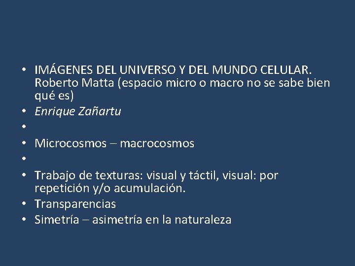  • IMÁGENES DEL UNIVERSO Y DEL MUNDO CELULAR. Roberto Matta (espacio micro o