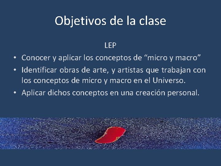 Objetivos de la clase LEP • Conocer y aplicar los conceptos de “micro y