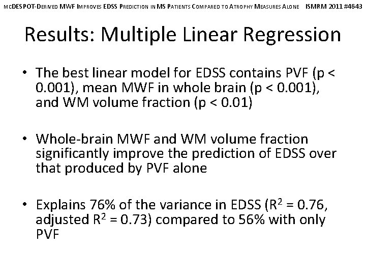 MCDESPOT-DERIVED MWF IMPROVES EDSS PREDICTION IN MS PATIENTS COMPARED TO ATROPHY MEASURES ALONE ISMRM