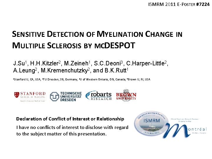 ISMRM 2011 E-POSTER #7224 SENSITIVE DETECTION OF MYELINATION CHANGE IN MULTIPLE SCLEROSIS BY MCDESPOT