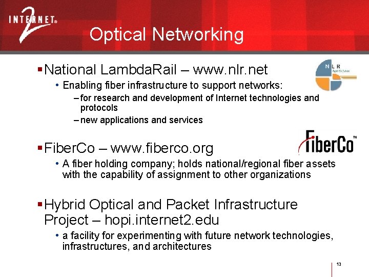 Optical Networking National Lambda. Rail – www. nlr. net • Enabling fiber infrastructure to