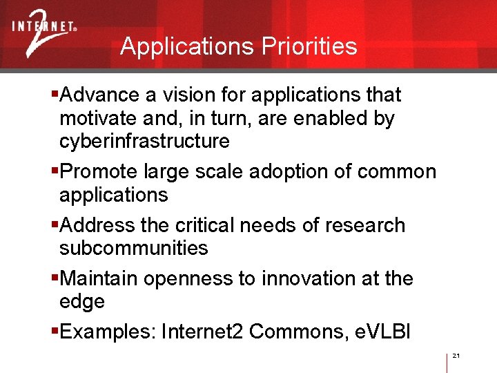 Applications Priorities Advance a vision for applications that motivate and, in turn, are enabled