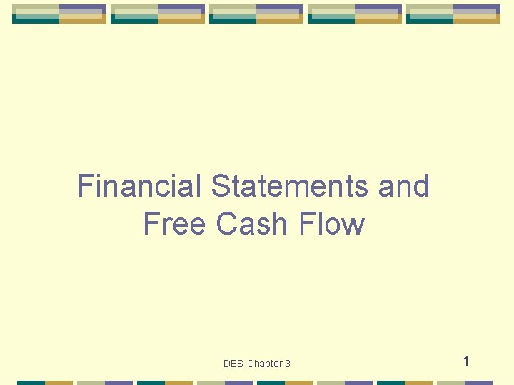 Financial Statements and Free Cash Flow DES Chapter 3 1 