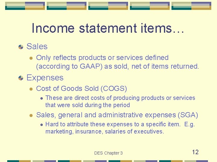 Income statement items… Sales l Only reflects products or services defined (according to GAAP)