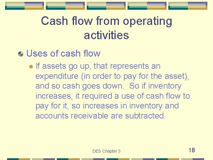 Cash flow from operating activities Uses of cash flow l If assets go up,