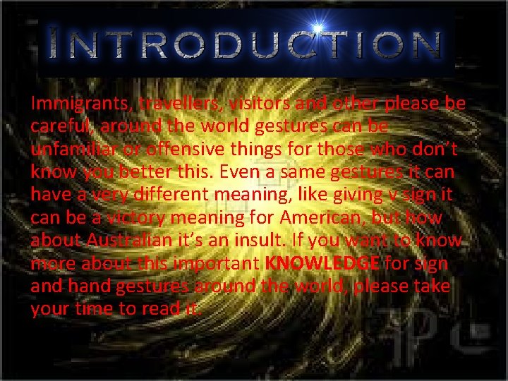 Immigrants, travellers, visitors and other please be careful, around the world gestures can be