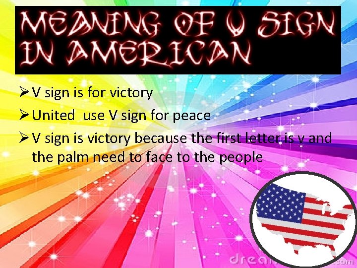 Ø V sign is for victory Ø United use V sign for peace Ø
