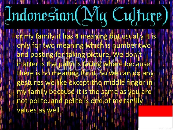 For my family it has 4 meaning but usually it is only for two