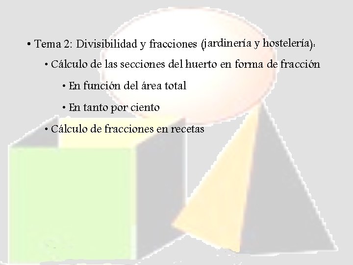  • Tema 2: Divisibilidad y fracciones (jardinería y hostelería): • Cálculo de las