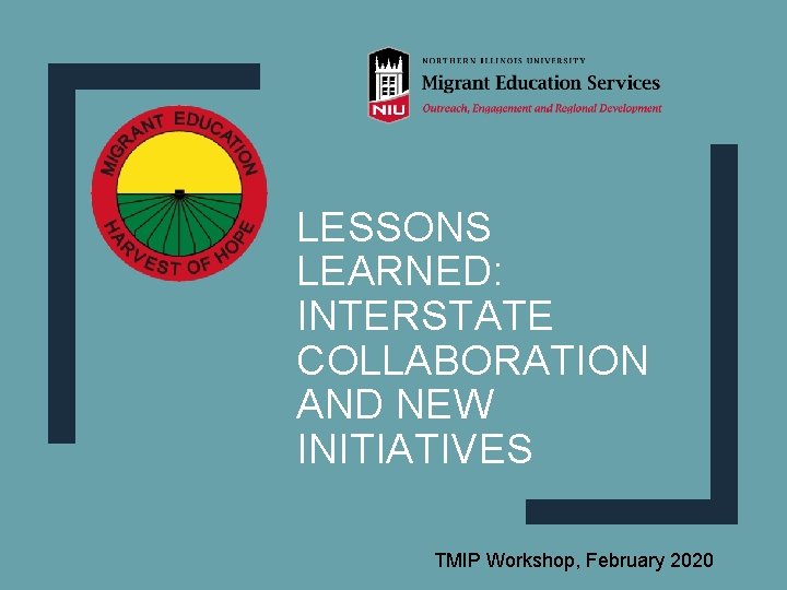 LESSONS LEARNED: INTERSTATE COLLABORATION AND NEW INITIATIVES TMIP Workshop, February 2020 