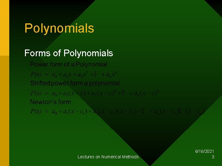 Polynomials Forms of Polynomials Lectures on Numerical Methods 6/16/2021 3 