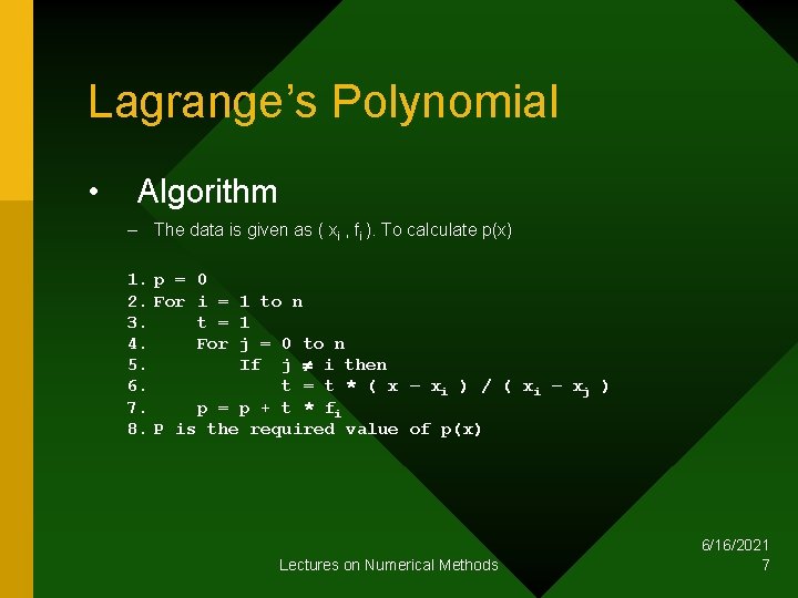 Lagrange’s Polynomial • Algorithm – The data is given as ( xi , fi