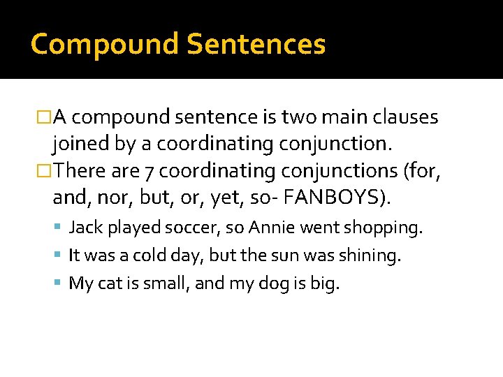 Compound Sentences �A compound sentence is two main clauses joined by a coordinating conjunction.