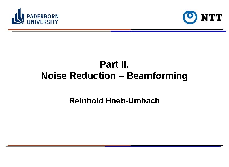 Part II. Noise Reduction – Beamforming Reinhold Haeb-Umbach 