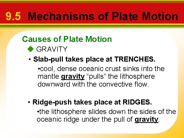 9. 5 Mechanisms of Plate Motion Causes of Plate Motion GRAVITY • Slab-pull takes 9. 5 Mechanisms of Plate Motion Causes of Plate Motion GRAVITY • Slab-pull takes