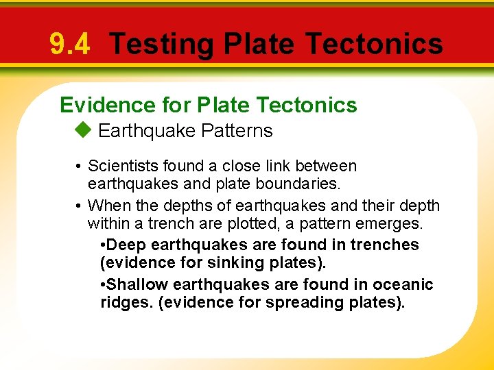 9. 4 Testing Plate Tectonics Evidence for Plate Tectonics Earthquake Patterns • Scientists found 9. 4 Testing Plate Tectonics Evidence for Plate Tectonics Earthquake Patterns • Scientists found