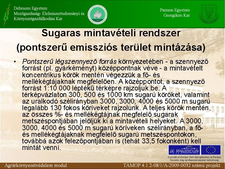 Sugaras mintavételi rendszer (pontszerű emissziós terület mintázása) • Pontszerű légszennyező forrás környezetében - a