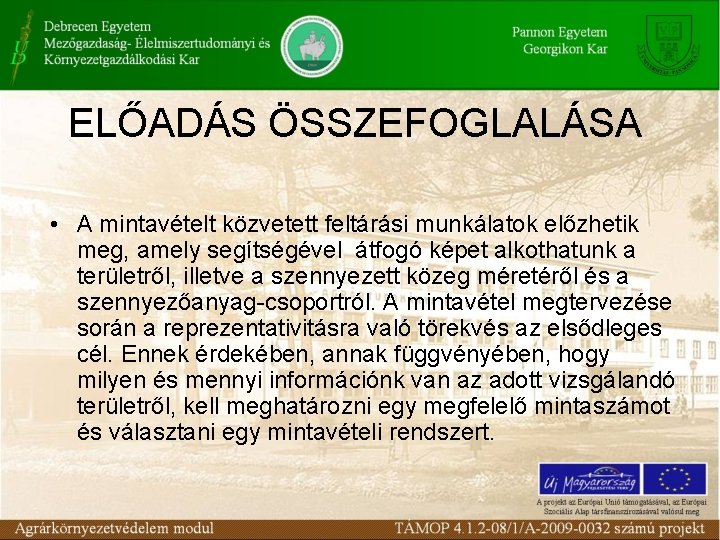 ELŐADÁS ÖSSZEFOGLALÁSA • A mintavételt közvetett feltárási munkálatok előzhetik meg, amely segítségével átfogó képet