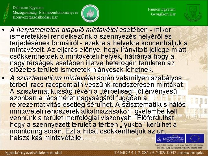  • A helyismereten alapuló mintavétel esetében - mikor ismeretekkel rendelkezünk a szennyezés helyéről