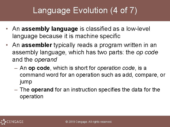 Language Evolution (4 of 7) • An assembly language is classified as a low-level