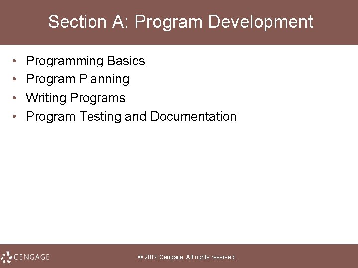 Section A: Program Development • • Programming Basics Program Planning Writing Programs Program Testing