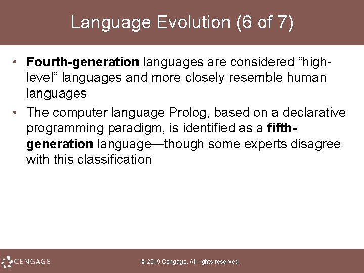 Language Evolution (6 of 7) • Fourth-generation languages are considered “highlevel” languages and more