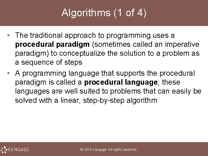 Algorithms (1 of 4) • The traditional approach to programming uses a procedural paradigm