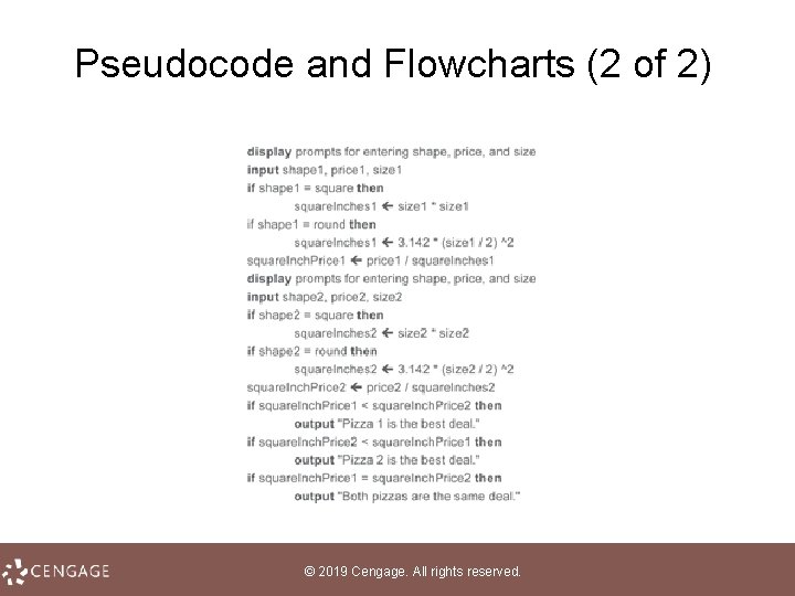 Pseudocode and Flowcharts (2 of 2) © 2019 Cengage. All rights reserved. 